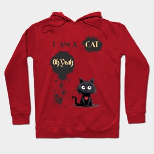 I AM A CAT Oh Yeah Hoodie